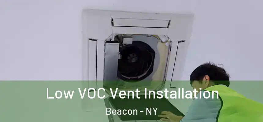  Low VOC Vent Installation Beacon - NY